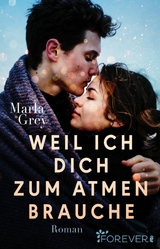 Weil ich dich zum Atmen brauche - Marla Grey