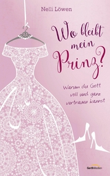 Wo bleibt mein Prinz? - Nelli Bangert