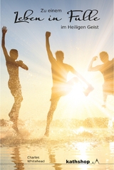 Zu einem Leben in F&uuml;lle im Heiligen Geist - Charles Whitehead