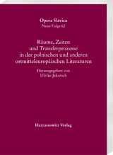 R&auml;ume, Zeiten und Transferprozesse in der polnischen und anderen ostmitteleurop&auml;ischen Literaturen - 