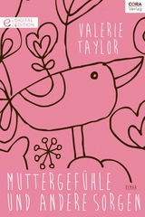 Muttergef&uuml;hle und andere Sorgen - Valerie Taylor
