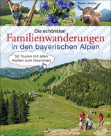Die sch&ouml;nsten Familienwanderungen in den bayerischen Alpen - Stefan Herbke