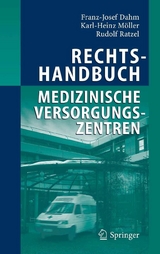 Rechtshandbuch Medizinische Versorgungszentren - Franz-Josef Dahm, Karl-Heinz M&ouml;ller, Rudolf Ratzel