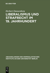 Liberalismus und Strafrecht im 19. Jahrhundert - Herbert Dannenberg