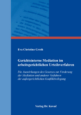 Gerichtsinterne Mediation im arbeitsgerichtlichen Urteilsverfahren - Eva Christine Groth