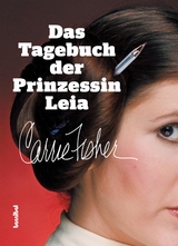 Das Tagebuch der Prinzessin Leia - Carrie Fisher
