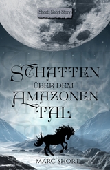 Schatten &uuml;ber dem Amazonental - Marc Short