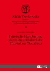 Friesische H&auml;ndler und der fr&uuml;hmittelalterliche Handel am Oberrhein - Jens Boye Volquartz