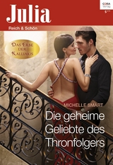 Die geheime Geliebte des Thronfolgers - Michelle Smart