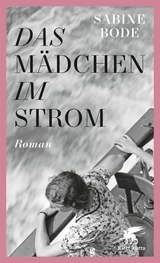 Das Mädchen im Strom - Sabine Bode
