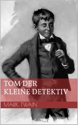Tom der kleine Detektiv - Mark Twain