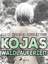 Kojas Waldl&auml;uferzeit -  Alois Theodor Sonnleitner