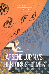 Arsene Lupin vs. Herlock Sholmes - Maurice Leblanc, Sheba Blake