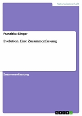 Evolution. Eine Zusammenfassung -  Franziska S&auml;nger