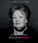 Charakterk&ouml;pfe, Stuttgarter Frauen - Uwe Bogen, Wilhelm Betz, Conny Bogen