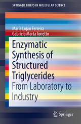 Enzymatic Synthesis of Structured Triglycerides - Mar&iacute;a Luj&aacute;n Ferreira, Gabriela Marta Tonetto