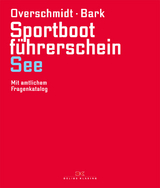 Sportbootf&uuml;hrerschein See - Heinz Overschmidt, Axel Bark