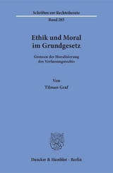 Ethik und Moral im Grundgesetz. - Tilman Graf