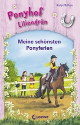 Ponyhof Liliengr&uuml;n - Meine sch&ouml;nsten Ponyferien - Kelly McKain