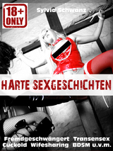 Harte Sex-Geschichten! - Sylvia Schwanz
