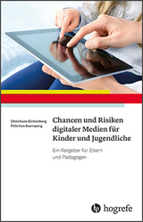 Chancen und Risiken digitaler Medien f&uuml;r Kinder und Jugendliche - Christiane Eichenberg, Felicitas Auersperg