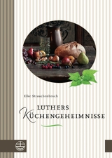Luthers Küchengeheimnisse - Elke Strauchenbruch