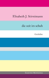 Die Zeit im Schuh - Elisabeth J. Stirnimann