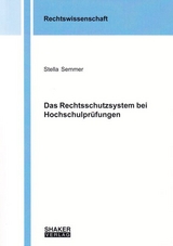 Das Rechtsschutzsystem bei Hochschulpr&uuml;fungen - Stella Semmer