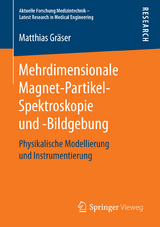 Mehrdimensionale Magnet-Partikel-Spektroskopie und -Bildgebung - Matthias Gr&auml;ser