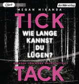 TICK TACK - Wie lange kannst du l&uuml;gen? - Megan Miranda
