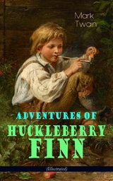 Adventures of Huckleberry Finn (Illustrated) - Mark Twain