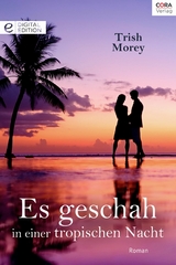 Es geschah in einer tropischen Nacht - Trish Morey