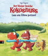 Der kleine Drache Kokosnuss - Lass uns Z&auml;hne putzen! - Ingo Siegner