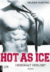 Hot as Ice - Heißkalt verlobt -  Helena Hunting