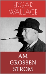 Am gro&szlig;en Strom - Edgar Wallace