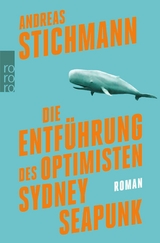 Die Entf&uuml;hrung des Optimisten Sydney Seapunk - Andreas Stichmann