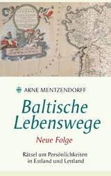 Baltische Lebenswege Neue Folge - Arne Mentzendorff