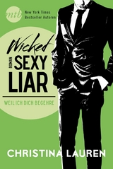 Wicked Sexy Liar - Weil ich dich begehre - Christina Lauren