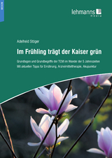 Im Frühling trägt der Kaiser grün - Adelheid Stöger