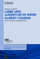 Liebe und Judentum im Werk Albert Cohens -  Melanie Fr&ouml;hlich