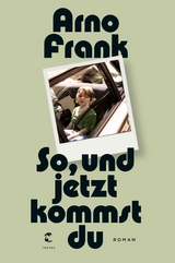 So, und jetzt kommst du - Arno Frank