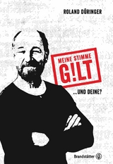 Meine Stimme gilt! - Roland D&uuml;ringer