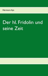 Der hl. Fridolin und seine Zeit - Hermann Ays