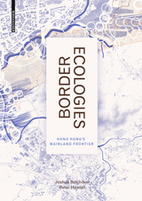 Border Ecologies - Joshua Bolchover, Peter Hasdell