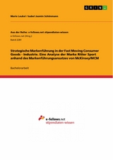 Strategische Markenführung in der Fast Moving Consumer Goods - Industrie. Eine Analyse der Marke Ritter Sport anhand des Markenführungsansatzes von McKinsey/MCM -  Marie Leukel,  Isabel Jasmin Schönmann