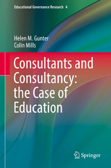 Consultants and Consultancy: the Case of Education - Helen M. Gunter, Colin Mills