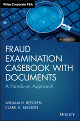 Fraud Examination Casebook with Documents - William H. Beecken, Clark A. Beecken