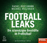 Football Leaks: Die schmutzigen Gesch&auml;fte im Profifu&szlig;ball - Ein SPIEGEL-H&ouml;rbuch - Rafael Buschmann, Michael Wulzinger