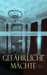 Gef&auml;hrliche M&auml;chte -  Gustaf af Geijerstam