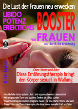 Die Lust der Frauen neu erwecken: LIBIDO-, POTENZ-, EREKTIONS-BOOSTER f&uuml;r Frauen nur durch die Ern&auml;hrung - Len'ssi K.T.N.